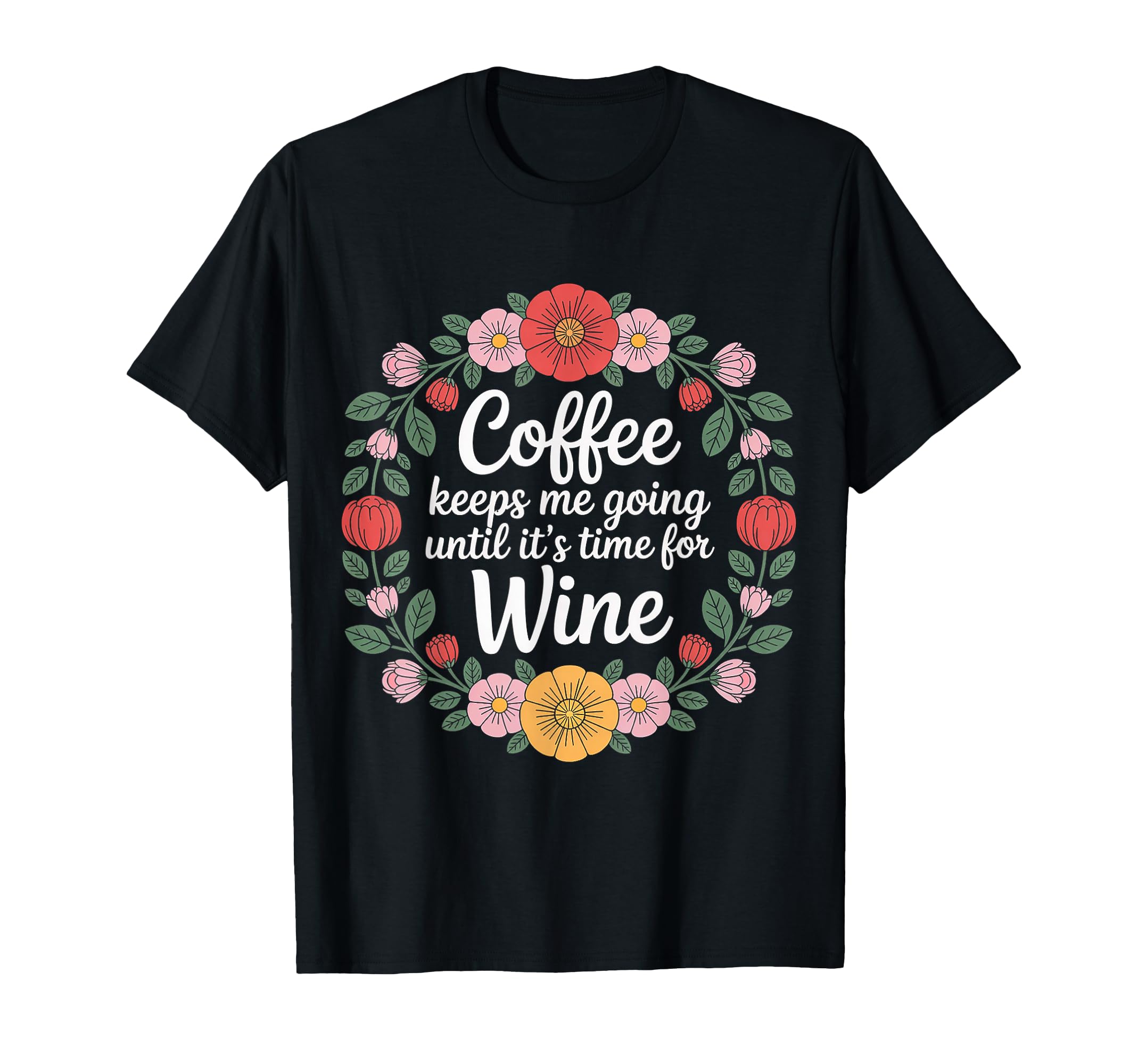 Coffee Keeps Me Going Until Its Time T-Shirt - Trendy Graphic for Adults - T-Shirt, Sweatshirt, Hoodie