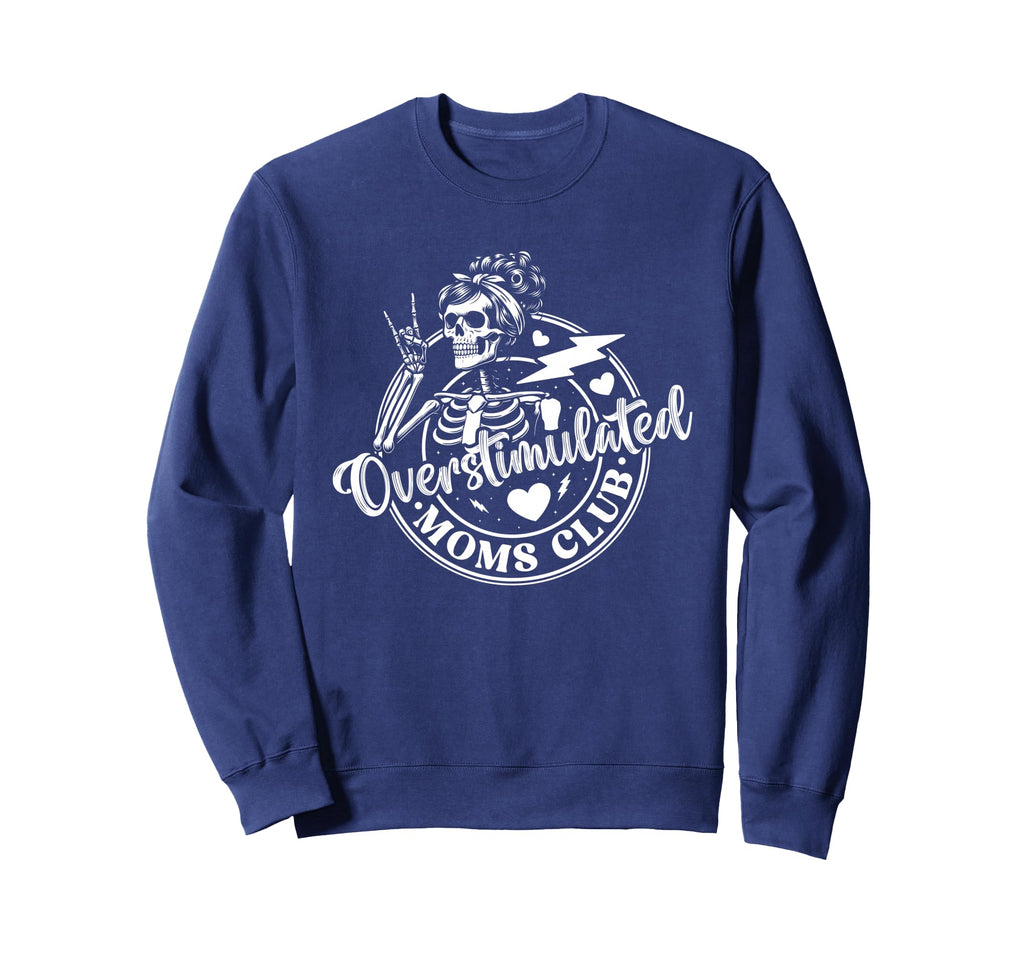 Overstimulated Moms Club Mothers Sweatshirt - Custom Art Print for Adults - T-Shirt, Sweatshirt, Hoodie