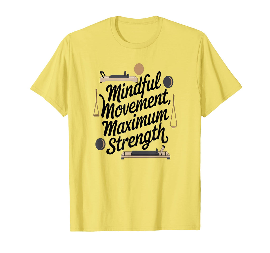 Mindful Movement Maximum Strength Pilates T-Shirt - Graphic Print Men Women - T-Shirt, Sweatshirt, Hoodie