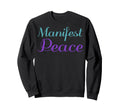 Manifest Peace Mental Health Sweatshirt - Aesthetic Graphic for Adults - T-Shirt, Sweatshirt, Hoodie