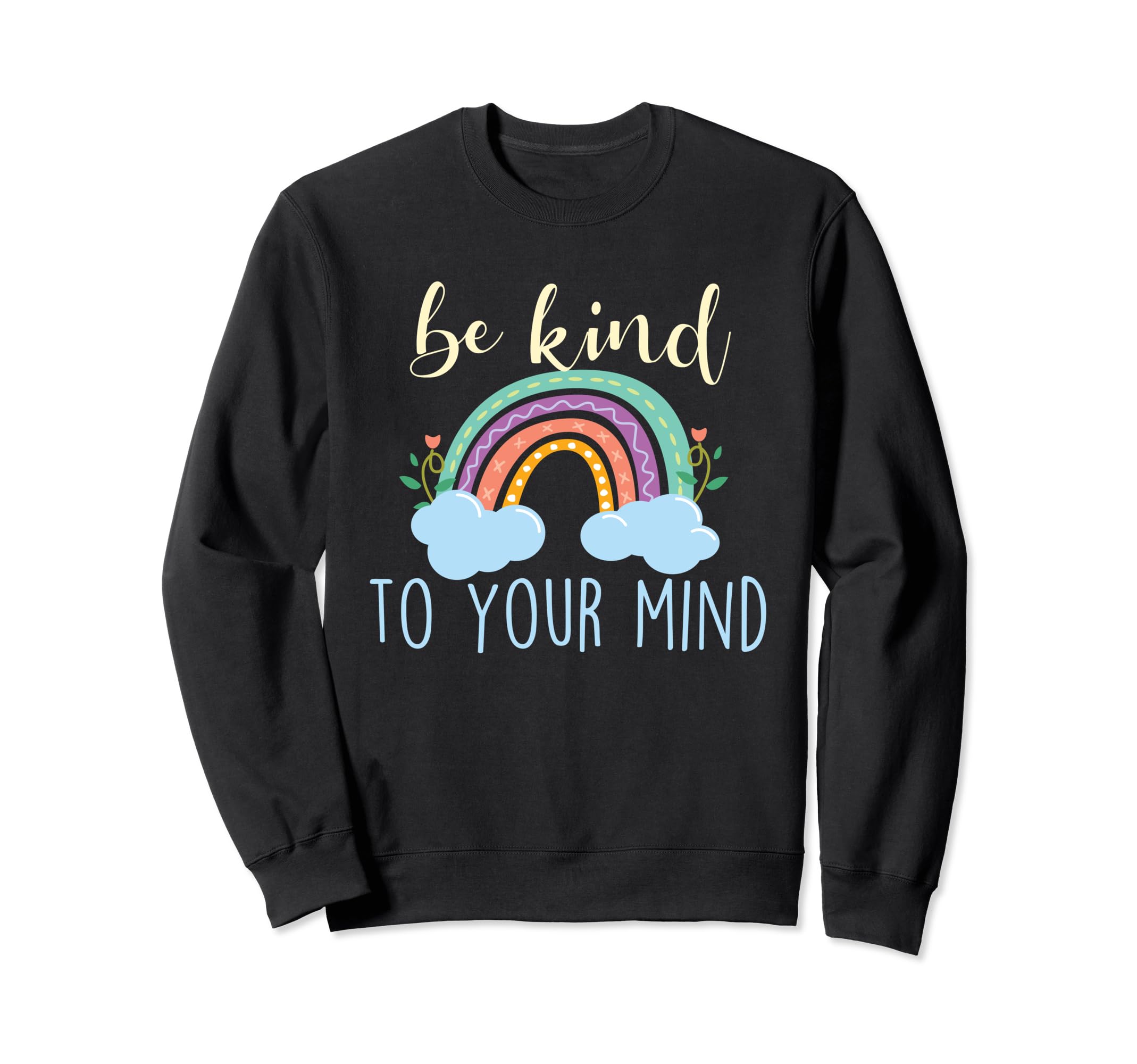 Be Kind To Your Mind Mental Sweatshirt - Casual Everyday Wear for Adults - T-Shirt, Sweatshirt, Hoodie