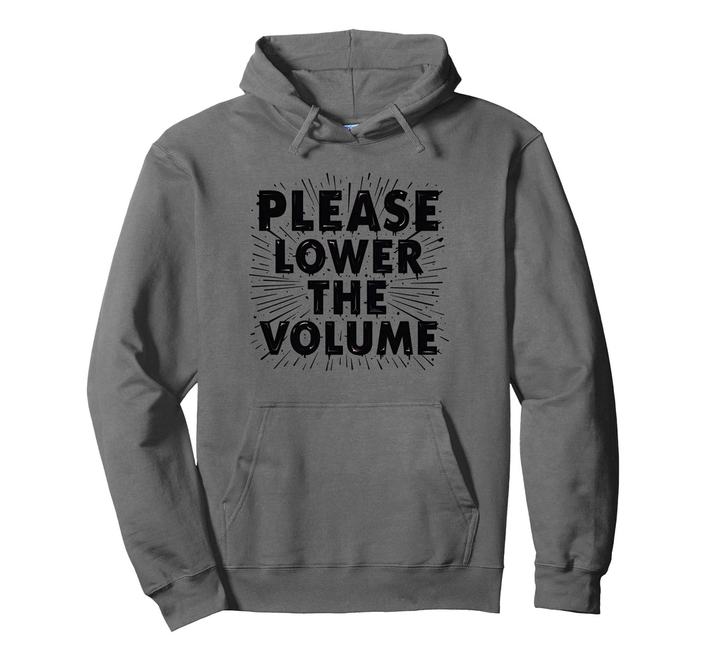 Please Lower Volume Overstimulated Hoodie - Graphic Print Men Women - T-Shirt, Sweatshirt, Hoodie