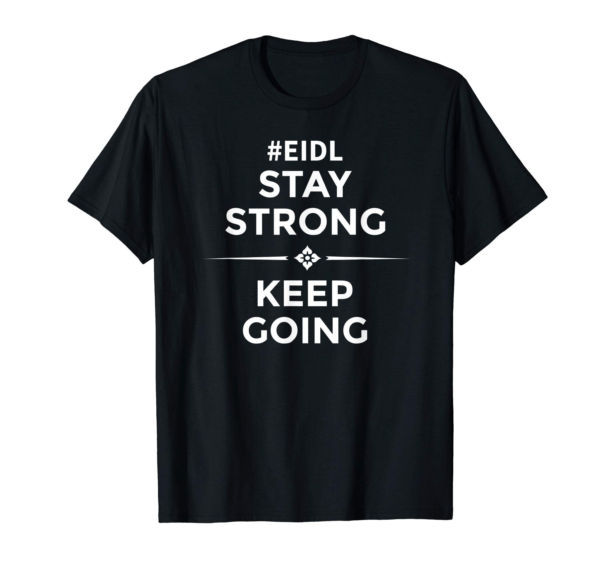 Eidl Stay Strong Keep Going Grant T-Shirt - Graphic Print for Adults - T-Shirt, Sweatshirt, Hoodie