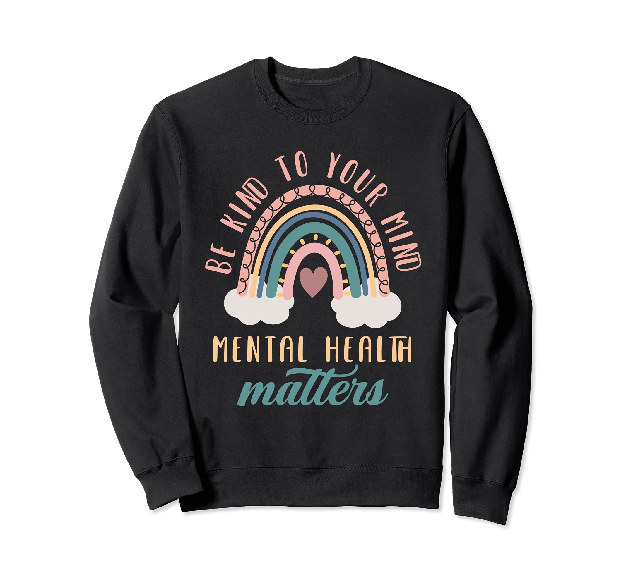 Be Kind To Your Mind Mental Health Sweatshirt - Trendy Graphic Unisex - T-Shirt, Sweatshirt, Hoodie