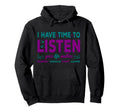 I Have Time To Listen Suicide Prevention Hoodie - Graphic Print Unisex - T-Shirt, Sweatshirt, Hoodie