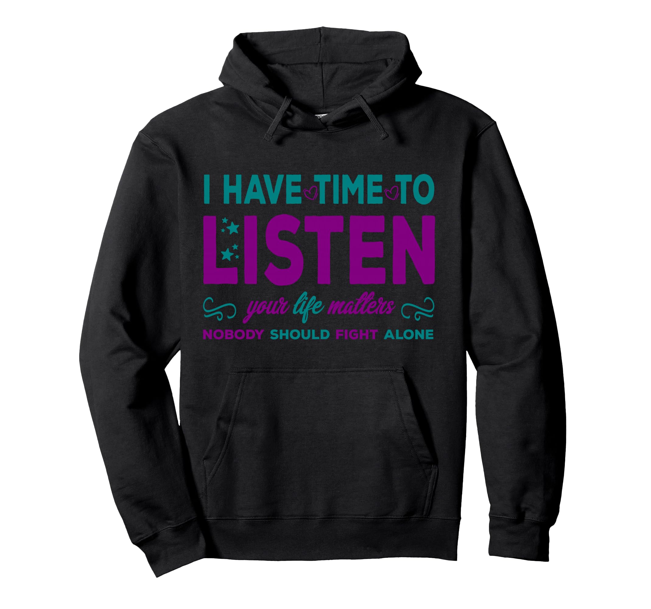 I Have Time To Listen Suicide Prevention Hoodie - Graphic Print Unisex - T-Shirt, Sweatshirt, Hoodie