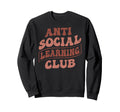 Anti Social Learning Club Funny Sweatshirt - Fun Novelty Design Unisex - T-Shirt, Sweatshirt, Hoodie
