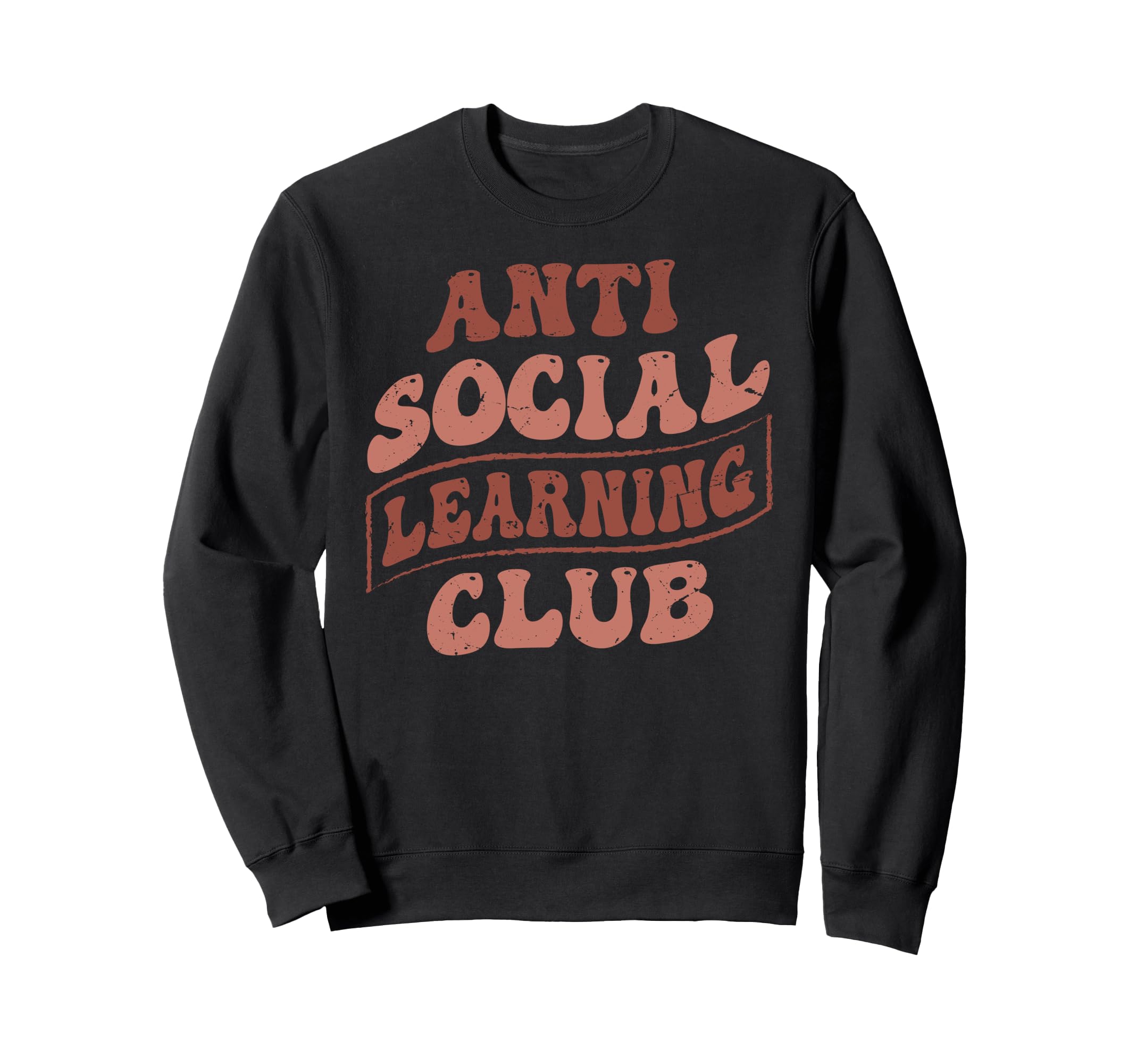 Anti Social Learning Club Funny Sweatshirt - Fun Novelty Design Unisex - T-Shirt, Sweatshirt, Hoodie