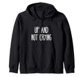 Up And Not Crying Self Care Hoodie - Trendy Graphic for Adults - T-Shirt, Sweatshirt, Hoodie