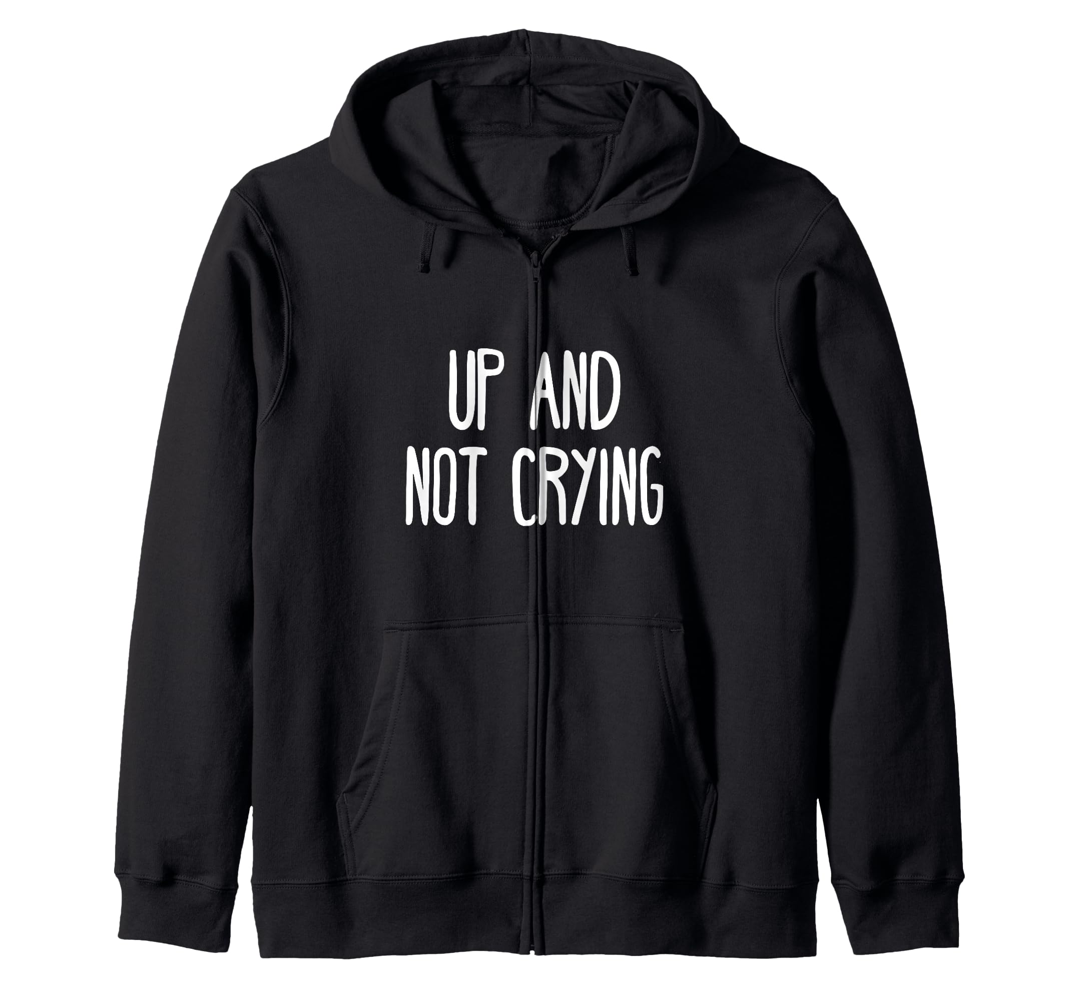 Up And Not Crying Self Care Hoodie - Trendy Graphic for Adults - T-Shirt, Sweatshirt, Hoodie