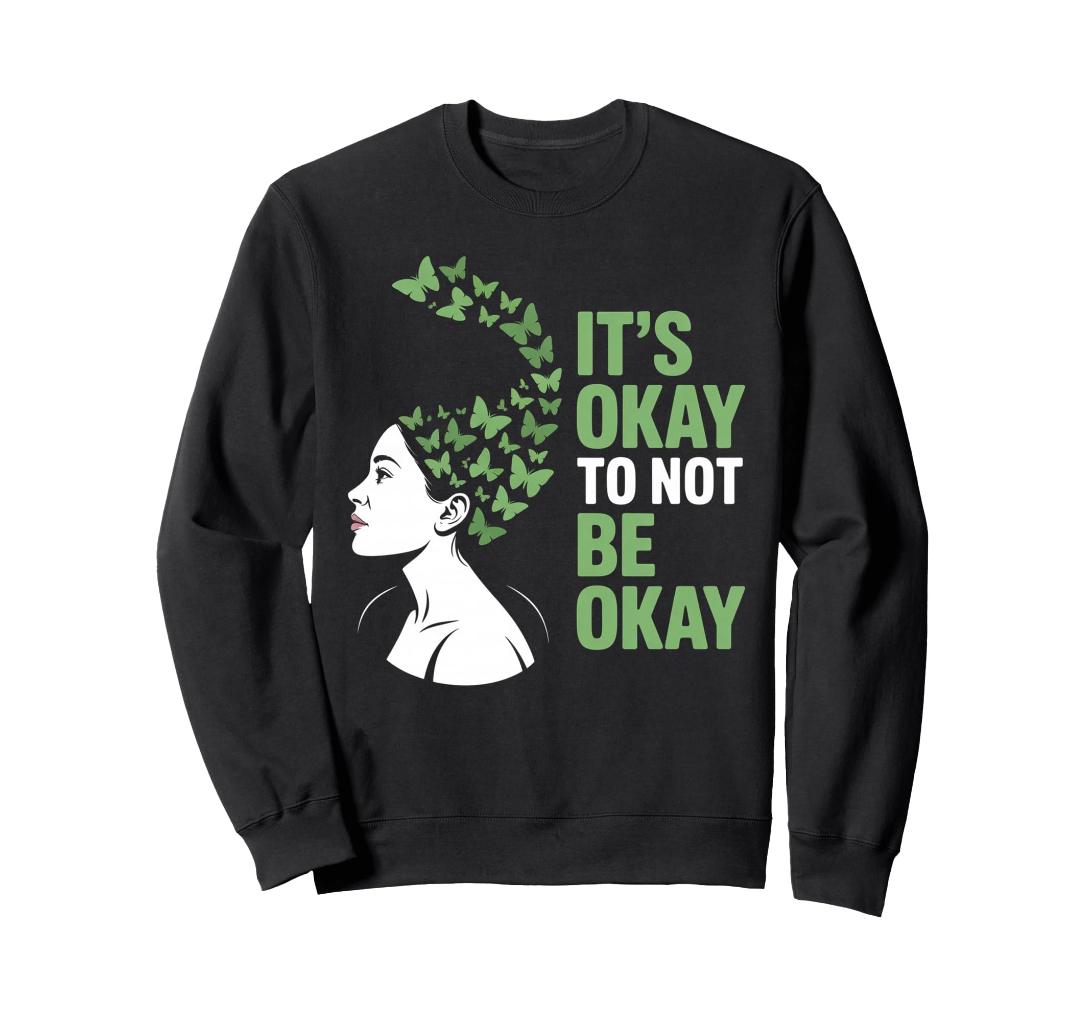 Its Okay To Not Be Okay Mental Health Sweatshirt - Graphic Print Men Women - T-Shirt, Sweatshirt, Hoodie
