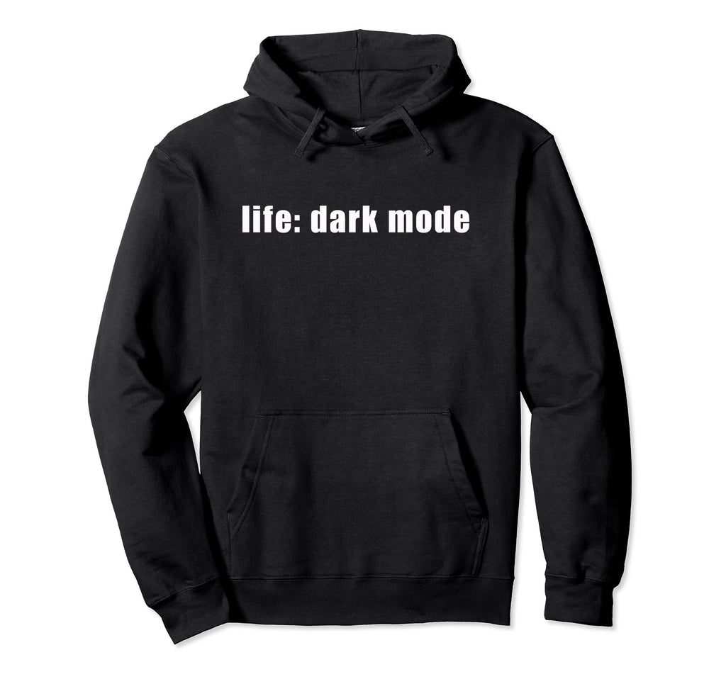 Life Dark Mode Depressed Millennial Hoodie - Novelty Apparel for Adults - T-Shirt, Sweatshirt, Hoodie