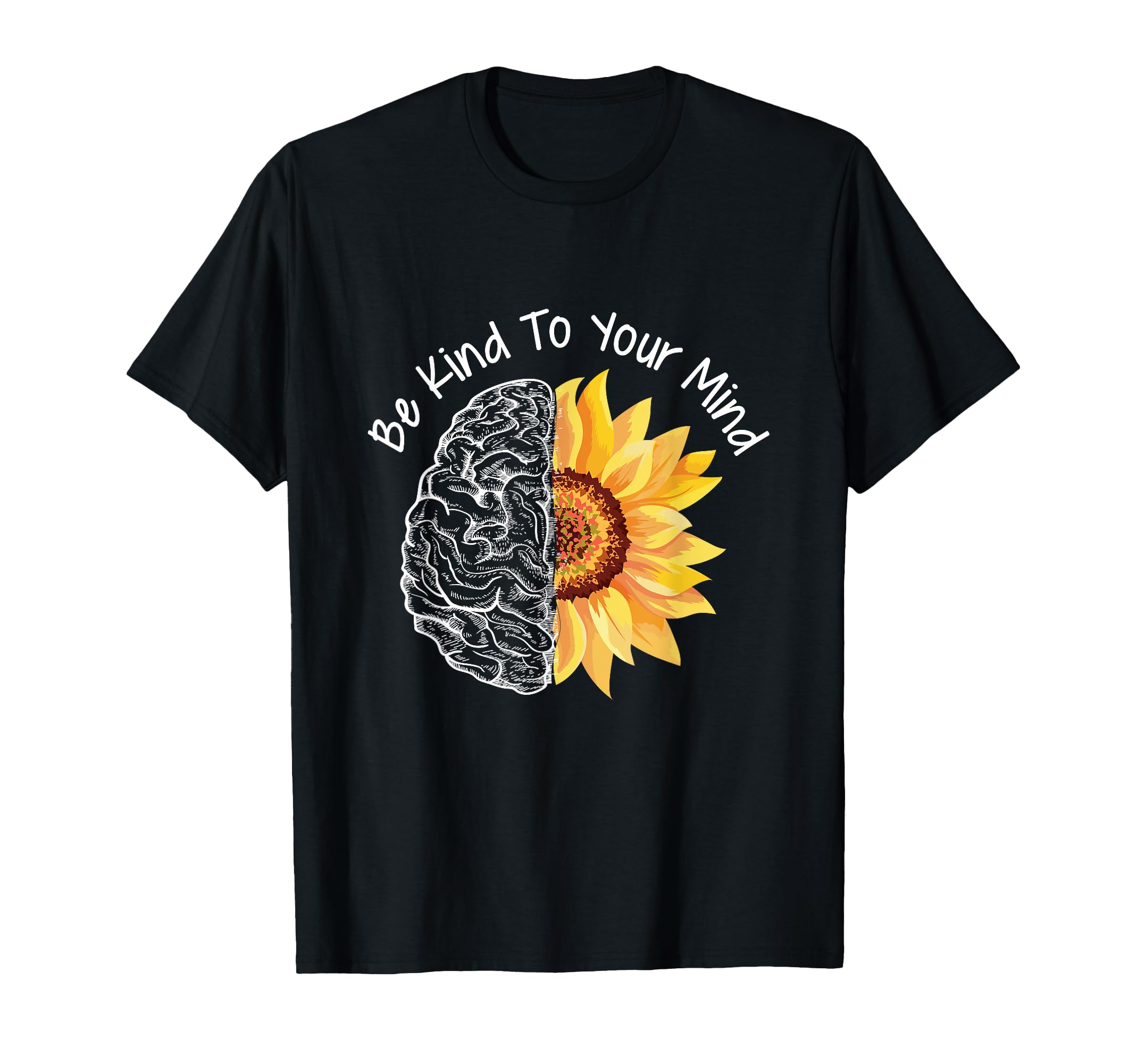 Be Kind To Your Mind Mental Health T-Shirt - Fun Novelty Design Unisex - T-Shirt, Sweatshirt, Hoodie