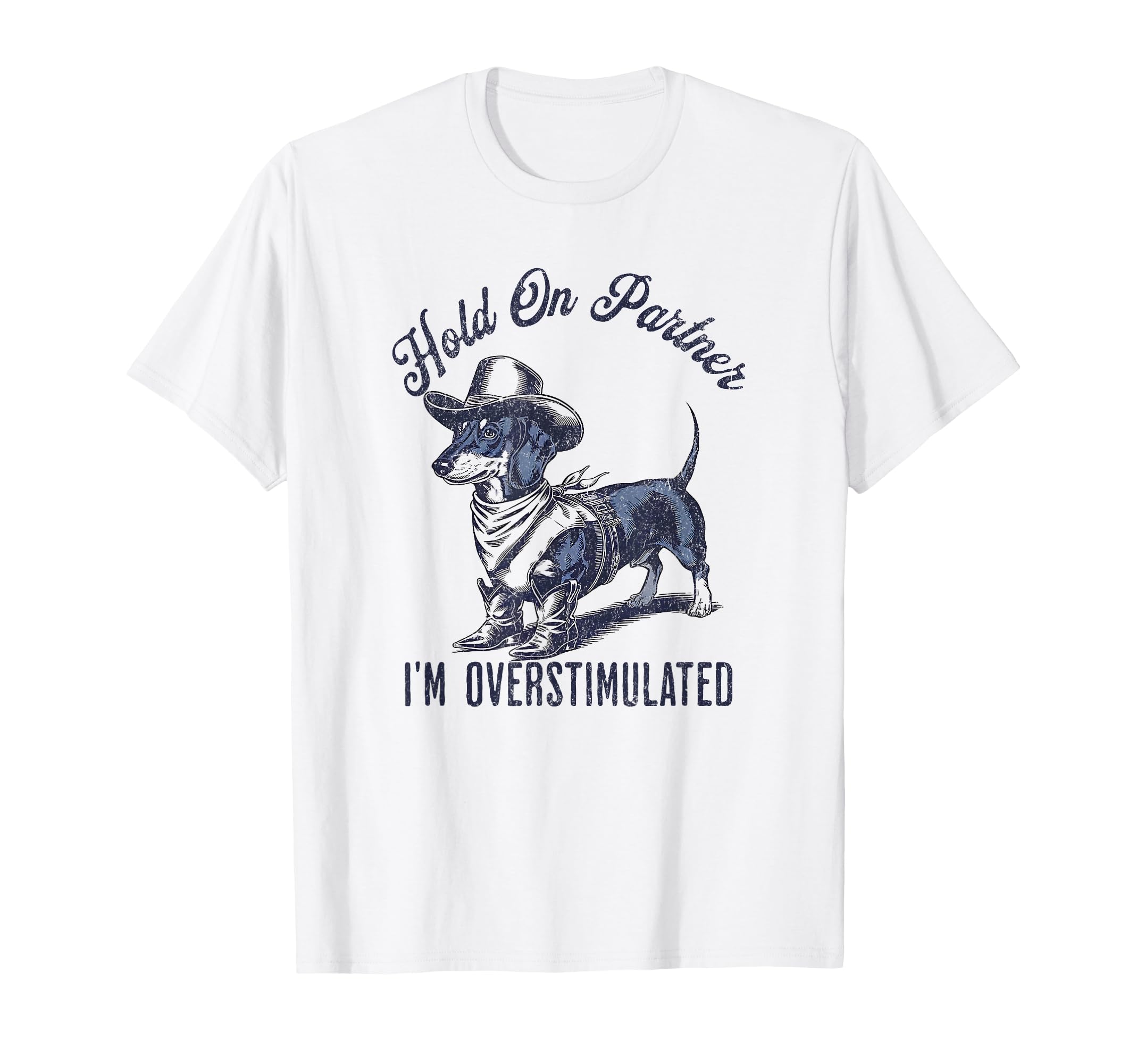 Hold Partner Im Overstimulated Cowboy T-Shirt - Trendy Graphic for Adults - T-Shirt, Sweatshirt, Hoodie