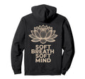 Soft Breath Soft Mind Lotus Yoga Peaceful Hoodie - Unique Graphic Unisex - T-Shirt, Sweatshirt, Hoodie
