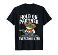 Hold Partner Im Overstimulated Cowboy T-Shirt - Custom Art Print Men Women - T-Shirt, Sweatshirt, Hoodie