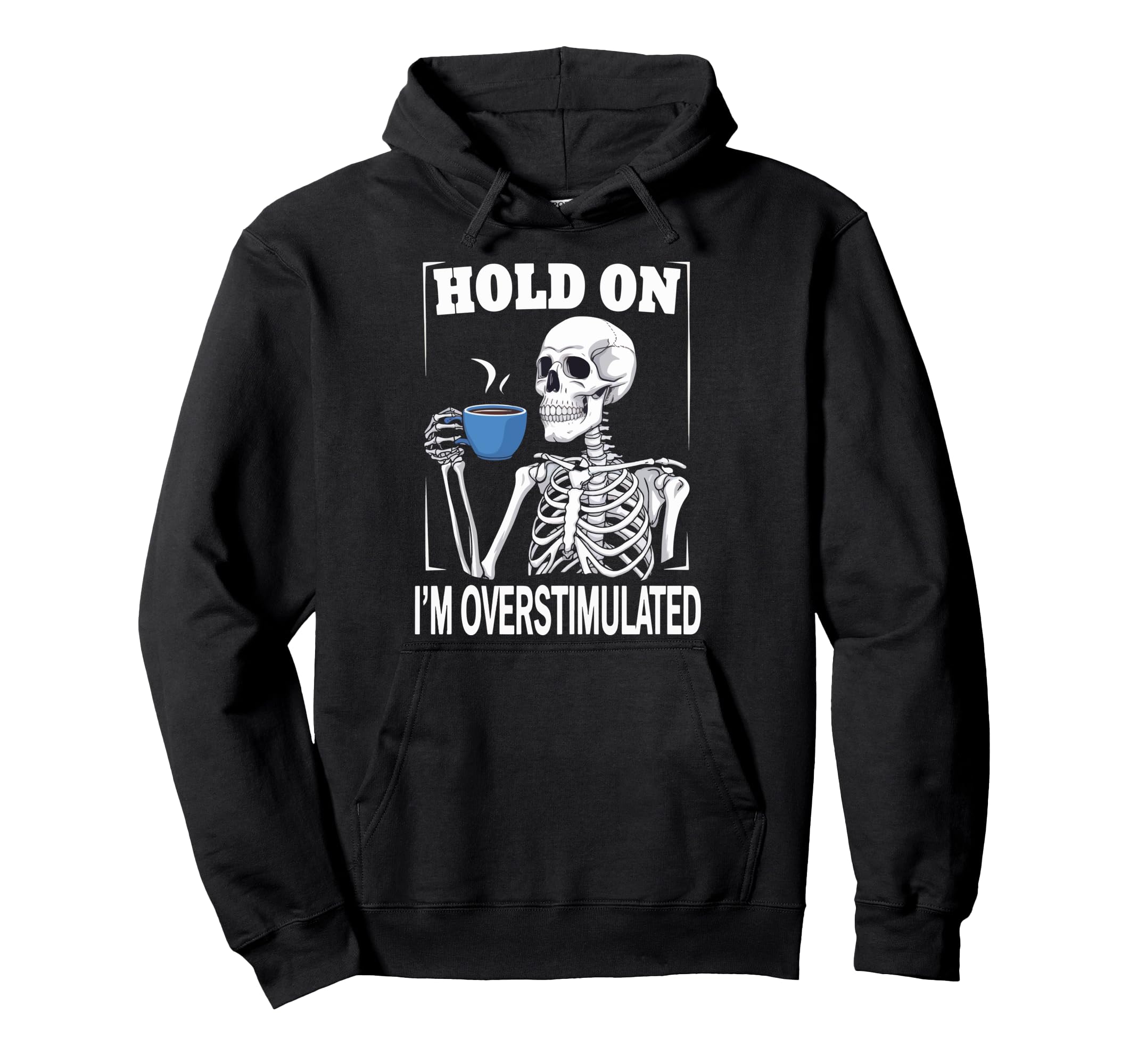 Hold Im Overstimulated Hoodie - Custom Art Print for Adults - T-Shirt, Sweatshirt, Hoodie