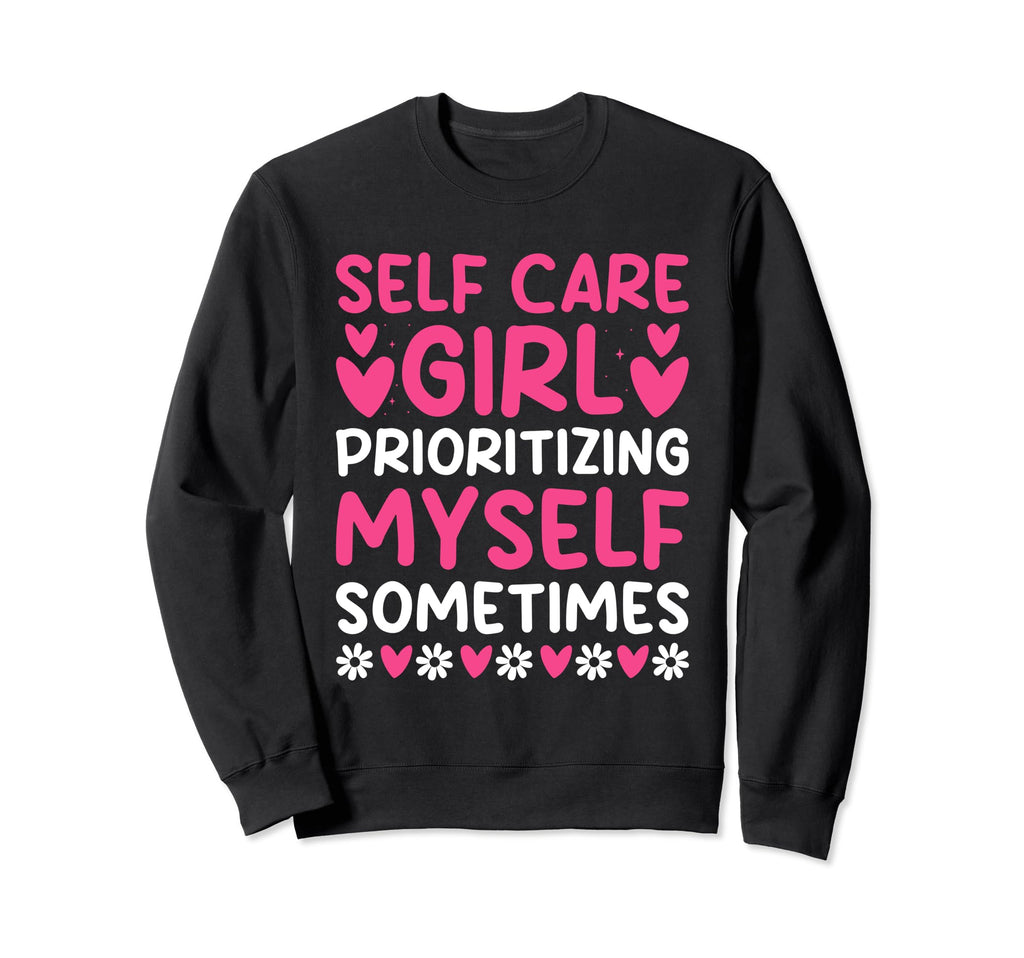 Funny Self Care Love Wellness Mental Sweatshirt - Unique Graphic Men Women - T-Shirt, Sweatshirt, Hoodie