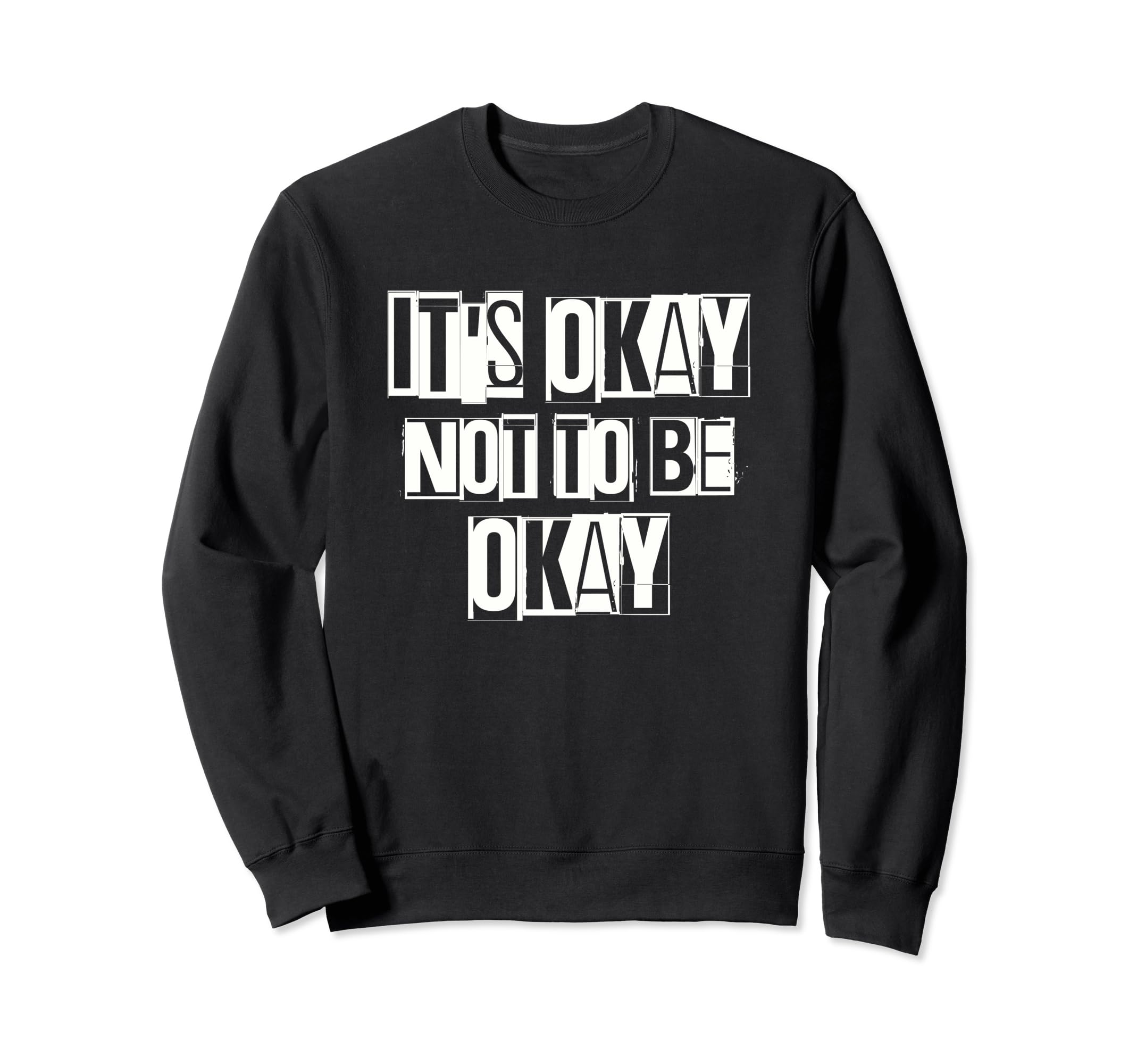 Its Okay Not To Be Ok Large Sweatshirt - Casual Everyday Wear Men Women - T-Shirt, Sweatshirt, Hoodie