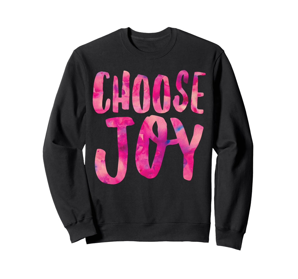 Choose Joy Positive Attitude Sweatshirt - Casual Everyday Wear for Adults - T-Shirt, Sweatshirt, Hoodie