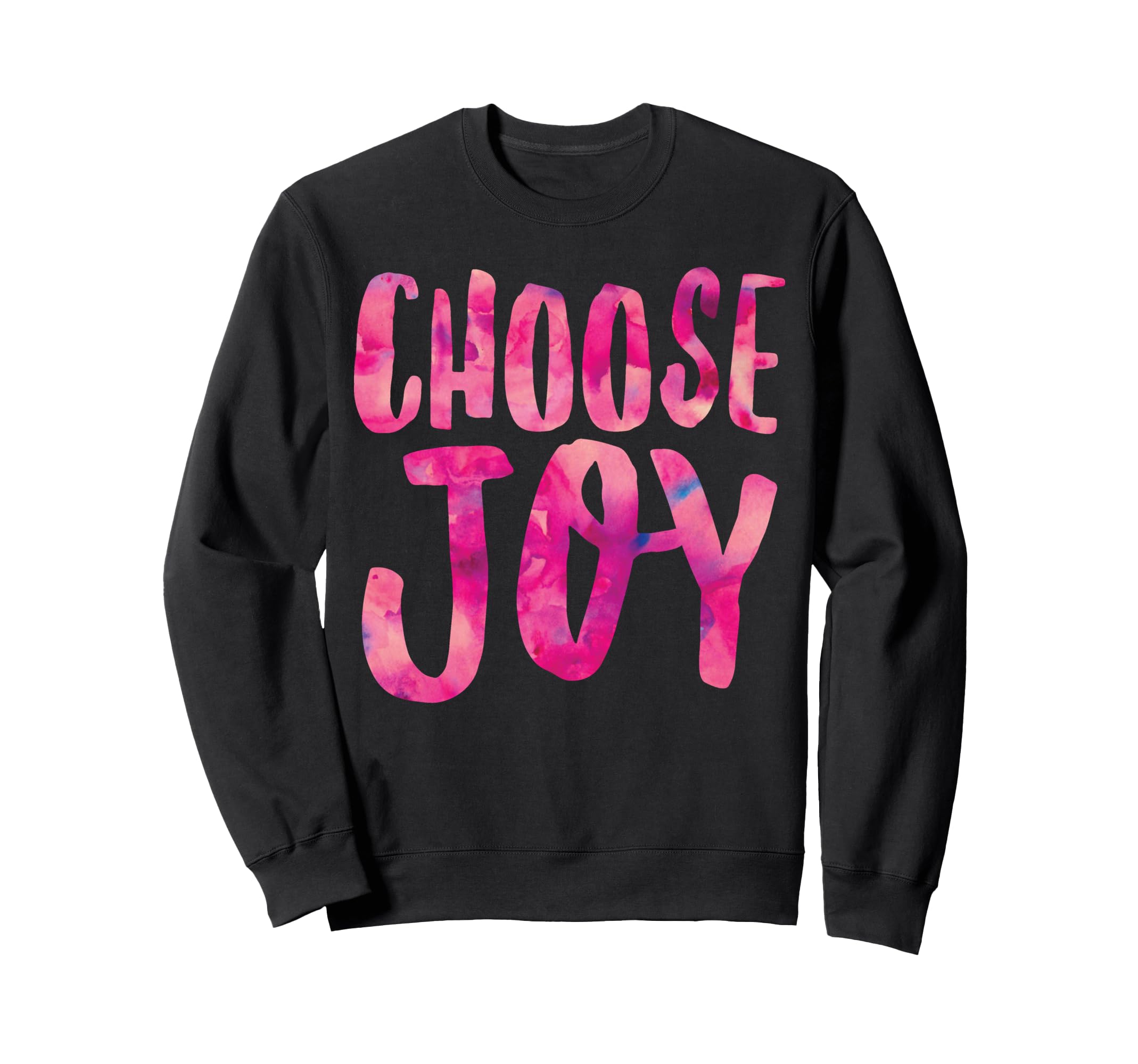 Choose Joy Positive Attitude Sweatshirt - Casual Everyday Wear for Adults - T-Shirt, Sweatshirt, Hoodie