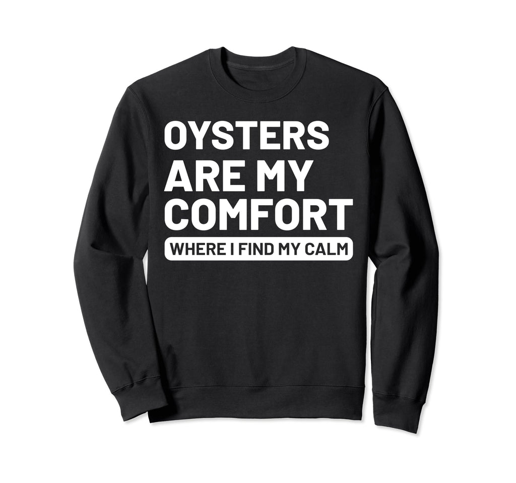 Oysters Self Care Oyster Lovers Food Sweatshirt - Fun Novelty Design Unisex - T-Shirt, Sweatshirt, Hoodie
