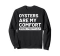 Oysters Self Care Oyster Lovers Food Sweatshirt - Fun Novelty Design Unisex - T-Shirt, Sweatshirt, Hoodie
