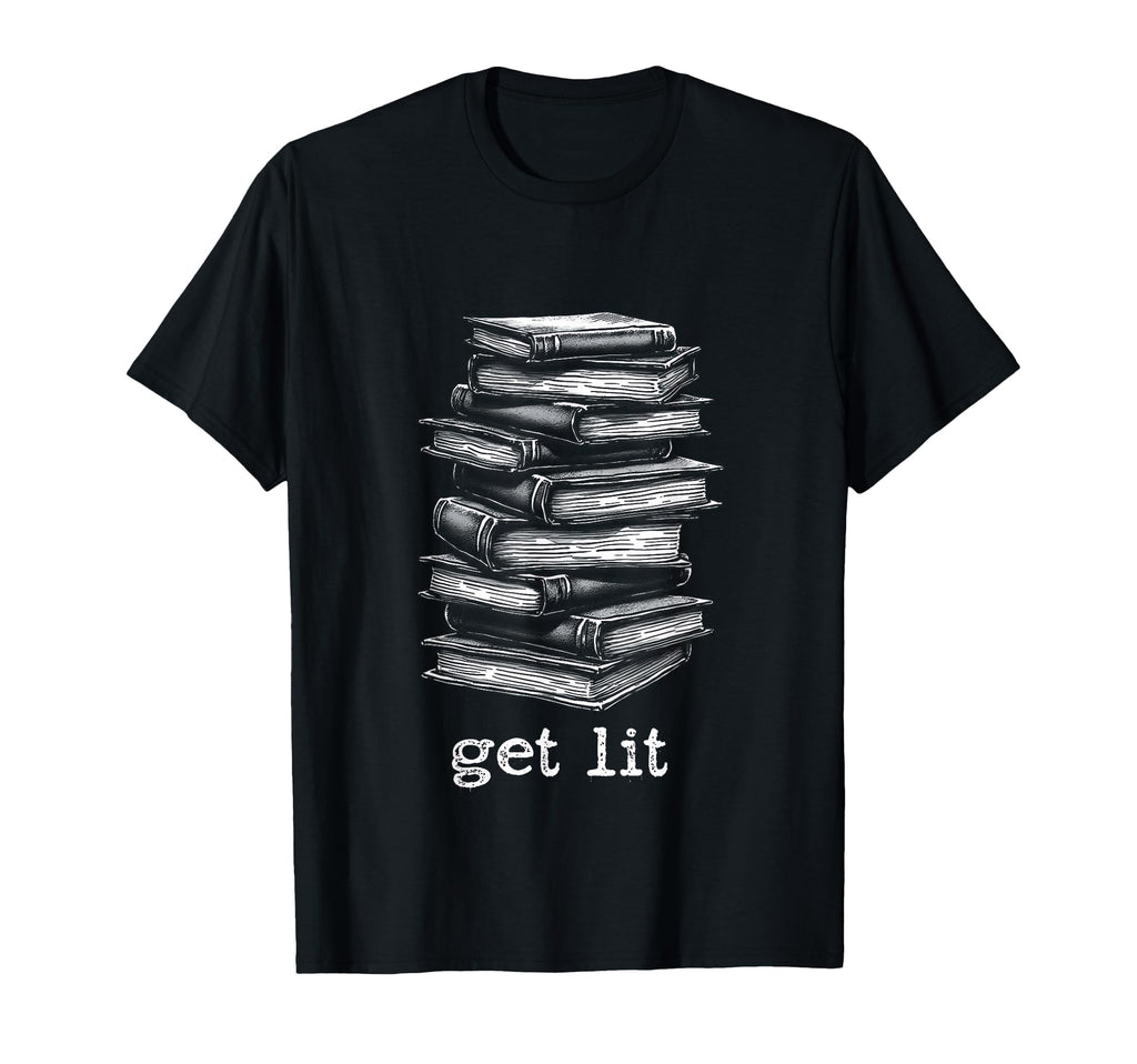 Funny Literature Books Lover Get Lit T-Shirt - Novelty Apparel Men Women - T-Shirt, Sweatshirt, Hoodie