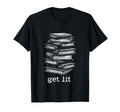 Funny Literature Books Lover Get Lit T-Shirt - Novelty Apparel Men Women - T-Shirt, Sweatshirt, Hoodie