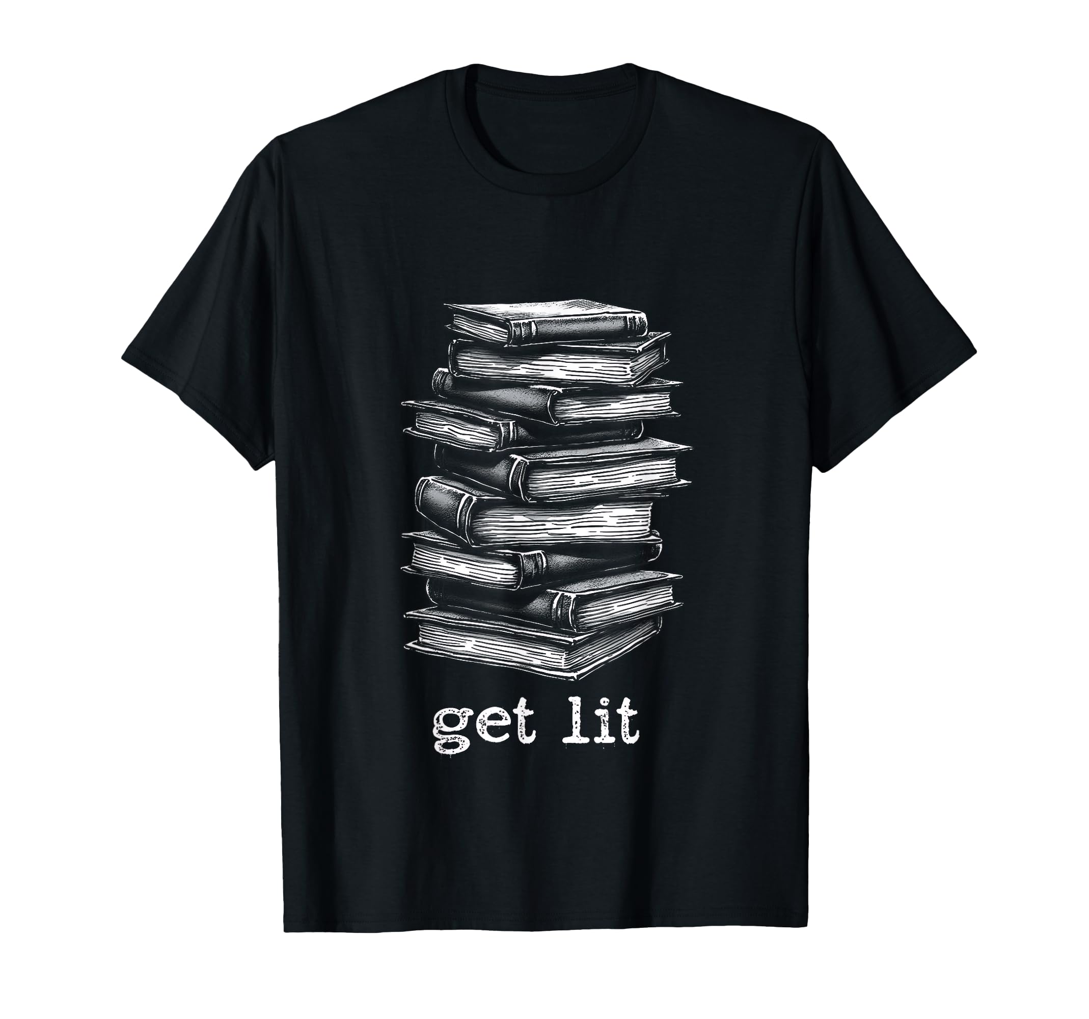 Funny Literature Books Lover Get Lit T-Shirt - Novelty Apparel Men Women - T-Shirt, Sweatshirt, Hoodie