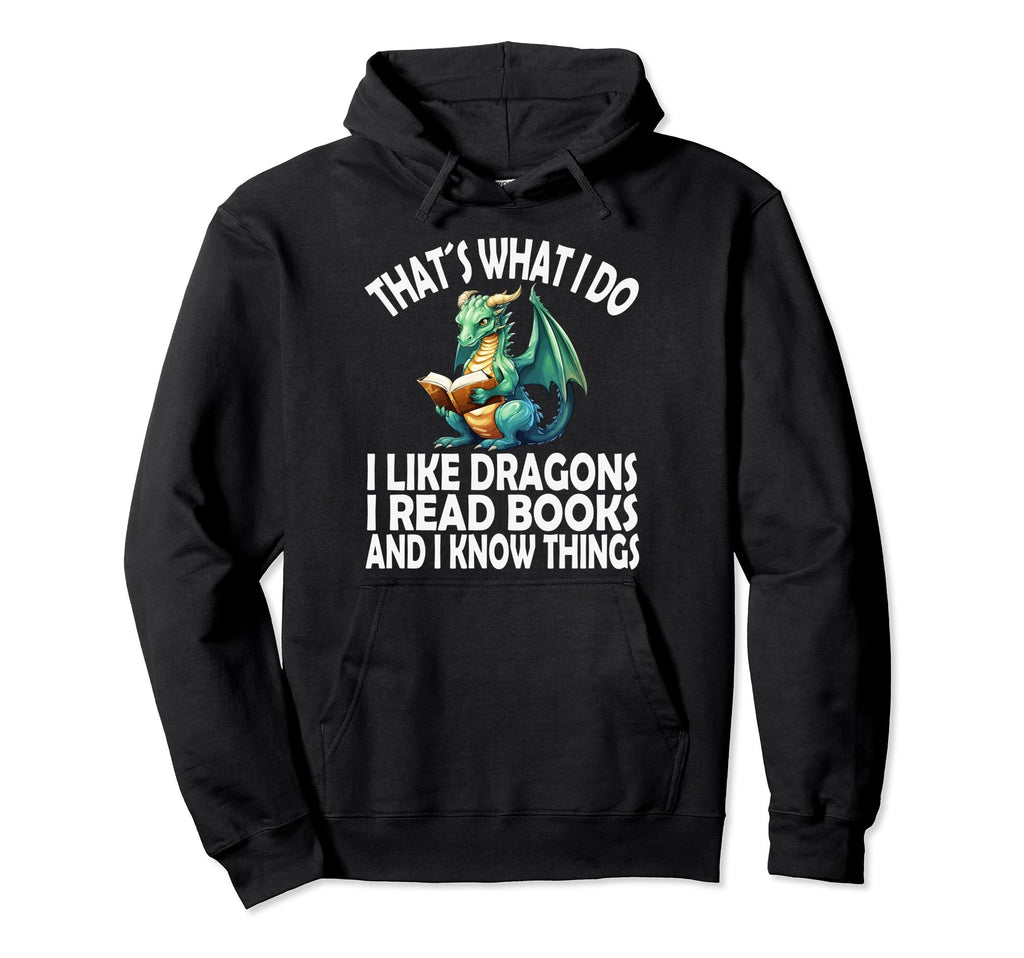 That S What I Do I Like Dragons I Read Hoodie - Custom Art Print Men Women - T-Shirt, Sweatshirt, Hoodie