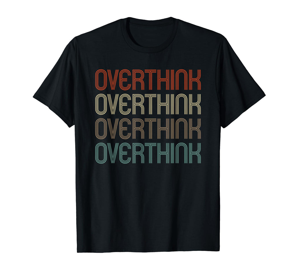 Overthink Social Anxiety Introvert T-Shirt - Novelty Apparel Men Women - T-Shirt, Sweatshirt, Hoodie