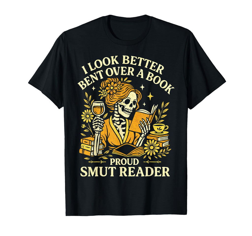 I Better Bent Over Book Funny Smut T-Shirt - Casual Everyday Wear Unisex - T-Shirt, Sweatshirt, Hoodie