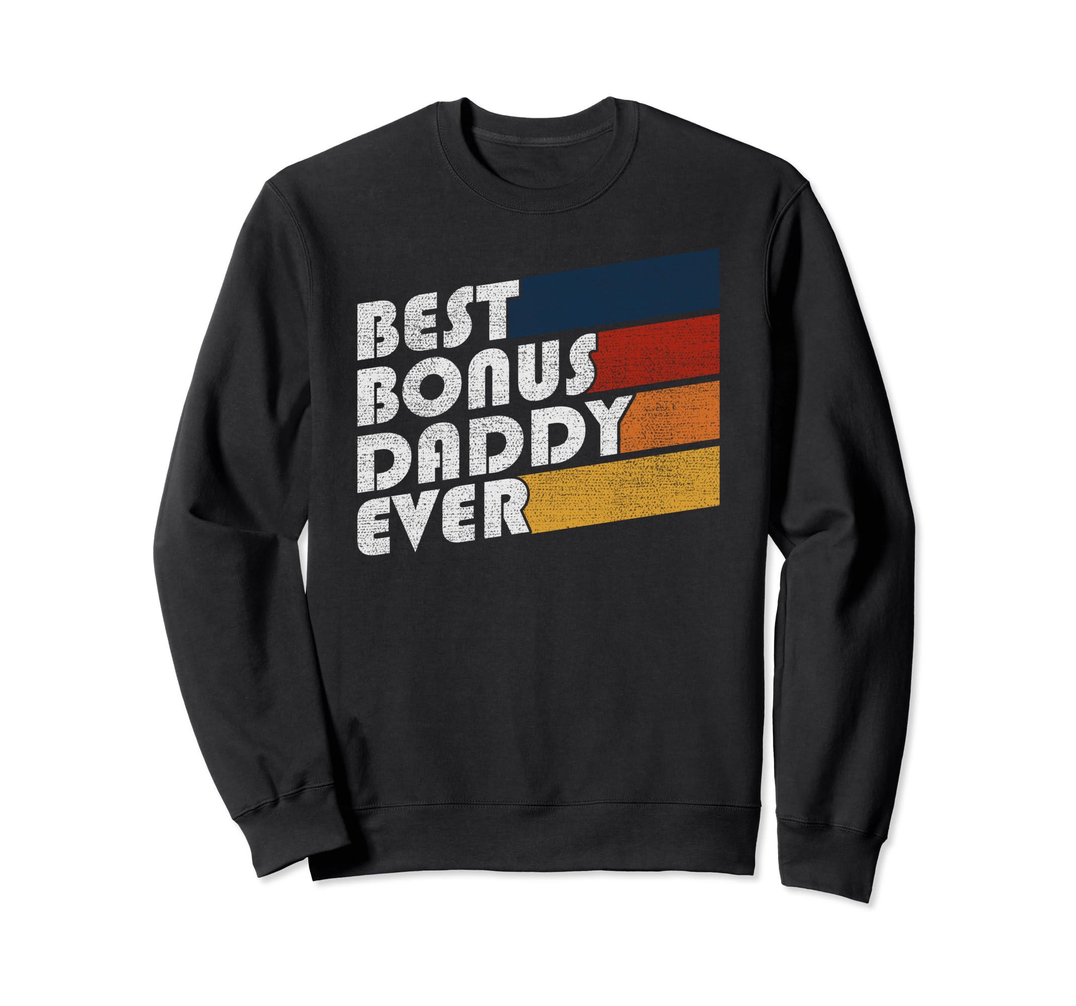 Best Bonus Daddy Ever Stepfather Step Sweatshirt - Custom Art Print Unisex - T-Shirt, Sweatshirt, Hoodie