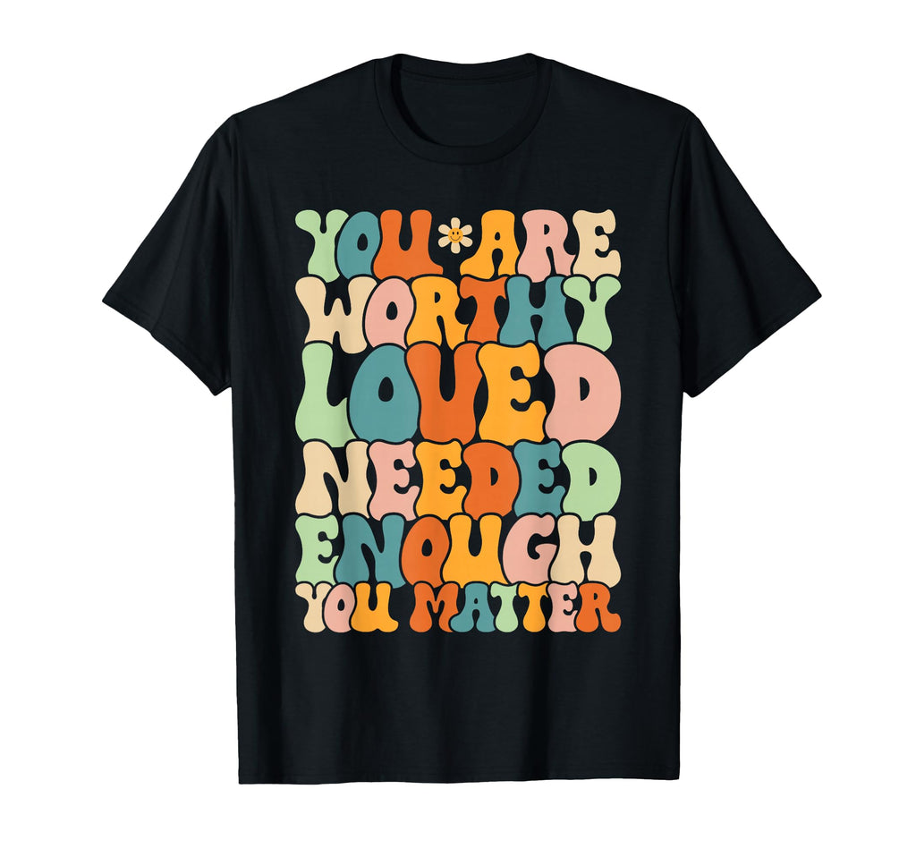 You Are Matter Kindness Be Kind T-Shirt - Casual Everyday Wear Unisex - T-Shirt, Sweatshirt, Hoodie