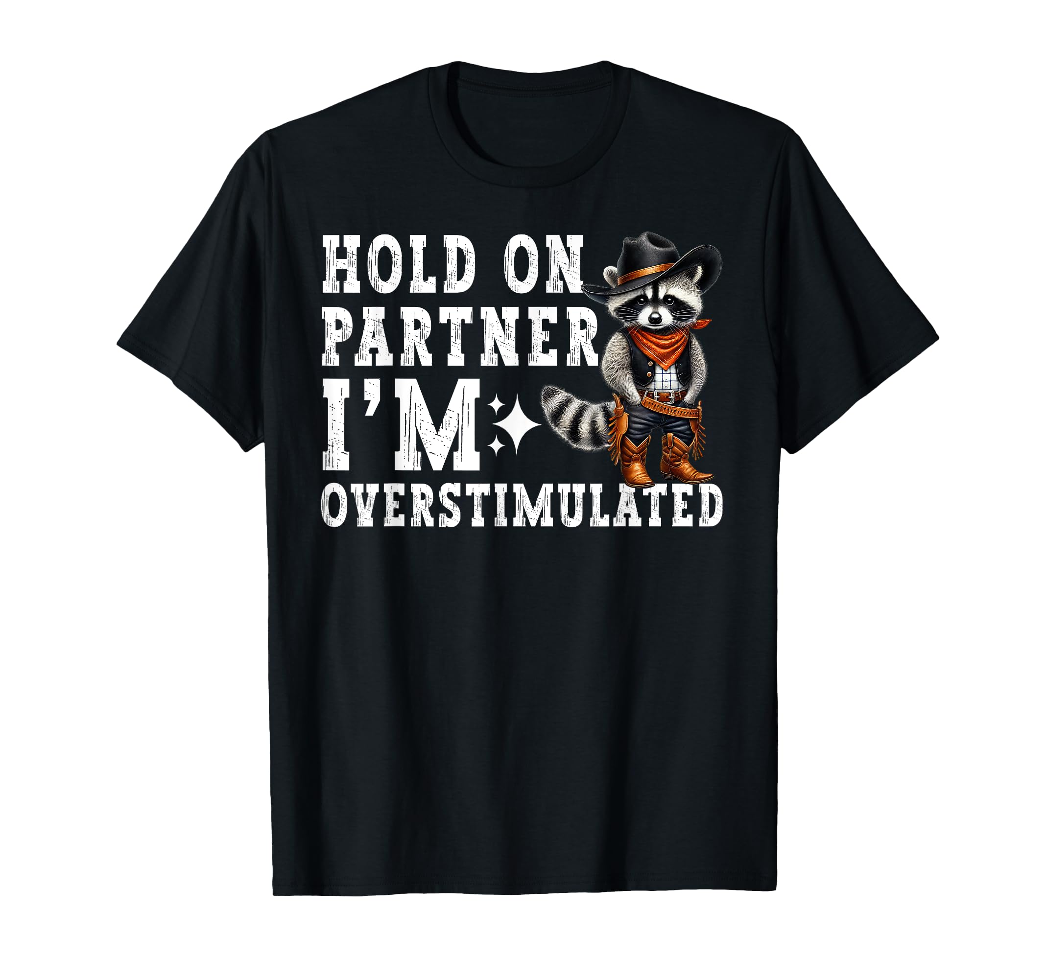 Hold Partner Im Overstimulated Funny T-Shirt - Aesthetic Graphic Unisex - T-Shirt, Sweatshirt, Hoodie