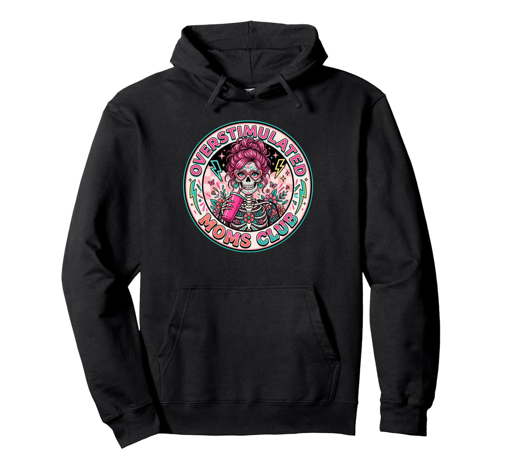 Overstimulated Moms Club Mental Hoodie - Streetwear Style for Adults - T-Shirt, Sweatshirt, Hoodie