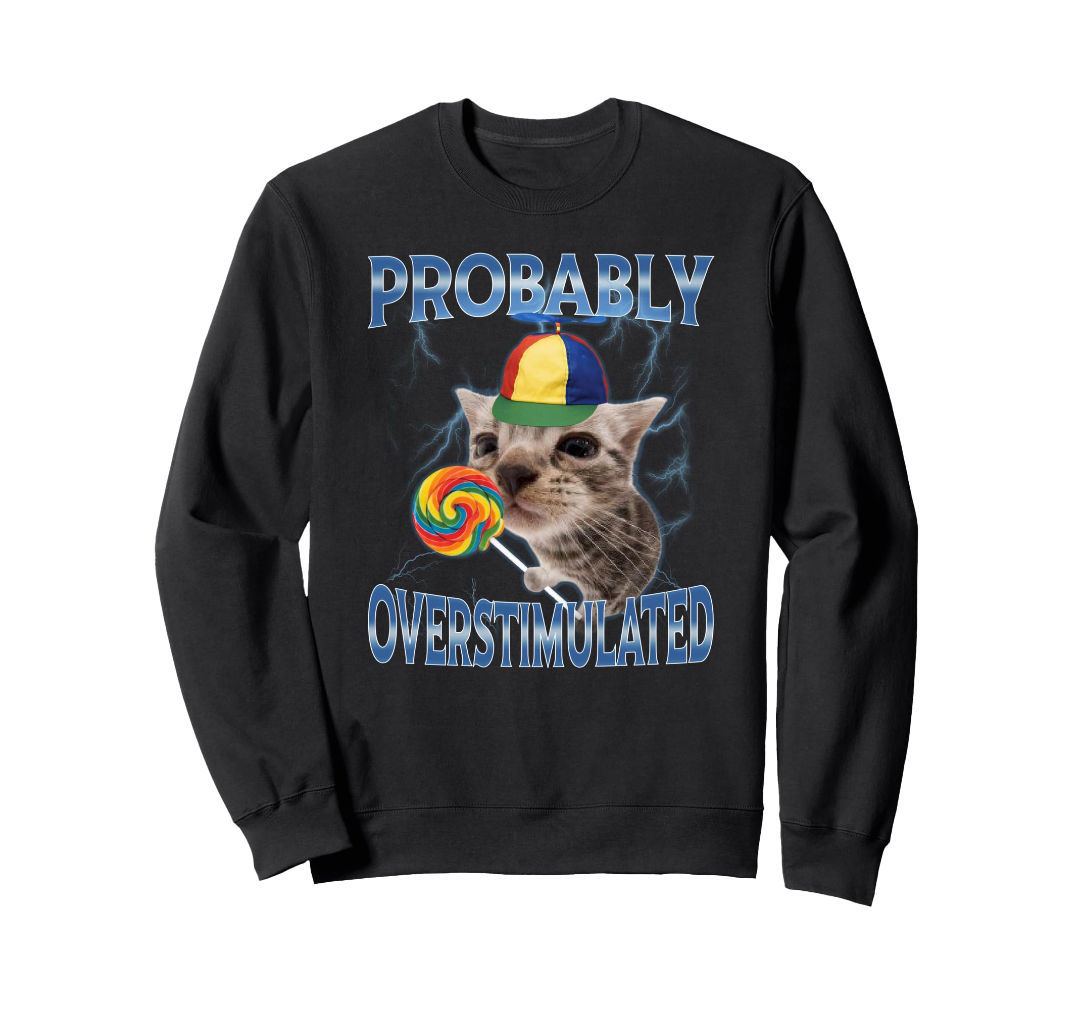 Probably Overstimulated Sweatshirt - Casual Everyday Wear Men Women - T-Shirt, Sweatshirt, Hoodie
