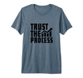 Trust Process Quotes Motivational T-Shirt - Streetwear Style Men Women - T-Shirt, Sweatshirt, Hoodie