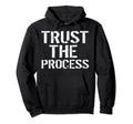 Gym Motivation Trust Process Funny T Shirts Hoodie - Novelty Apparel Unisex - T-Shirt, Sweatshirt, Hoodie