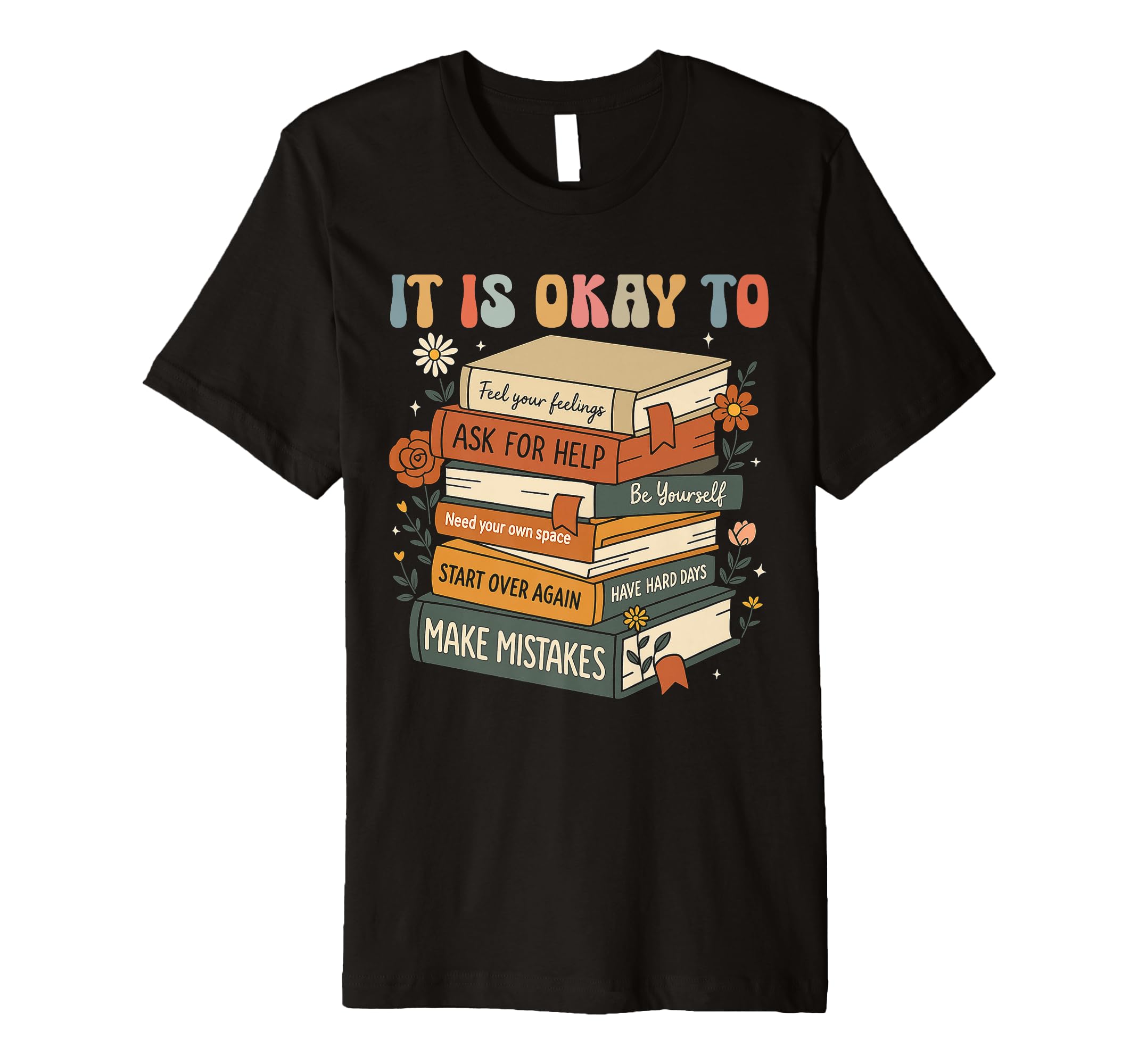 Its Okay Not To Be Okay Mental Health T-Shirt - Unique Graphic for Adults - T-Shirt, Sweatshirt, Hoodie