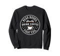 Read Books Drink Coffee Fight Evil Sweatshirt - Novelty Apparel for Adults - T-Shirt, Sweatshirt, Hoodie