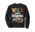 Wild About Reading Book Reader Book Sweatshirt - Aesthetic Graphic Unisex - T-Shirt, Sweatshirt, Hoodie