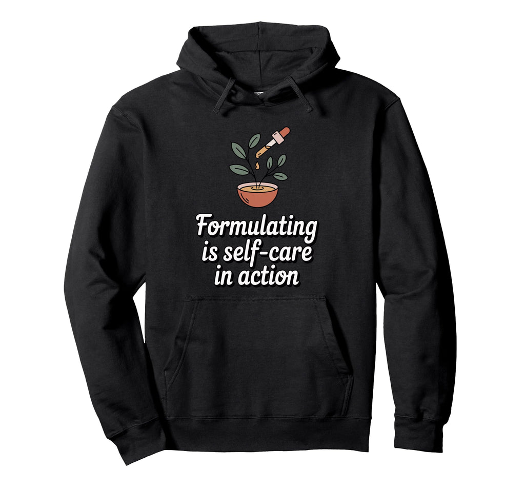 Formulating Is Self Care Organic Skincare Hoodie - Novelty Apparel Unisex - T-Shirt, Sweatshirt, Hoodie