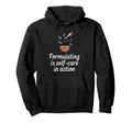 Formulating Is Self Care Organic Skincare Hoodie - Novelty Apparel Unisex - T-Shirt, Sweatshirt, Hoodie