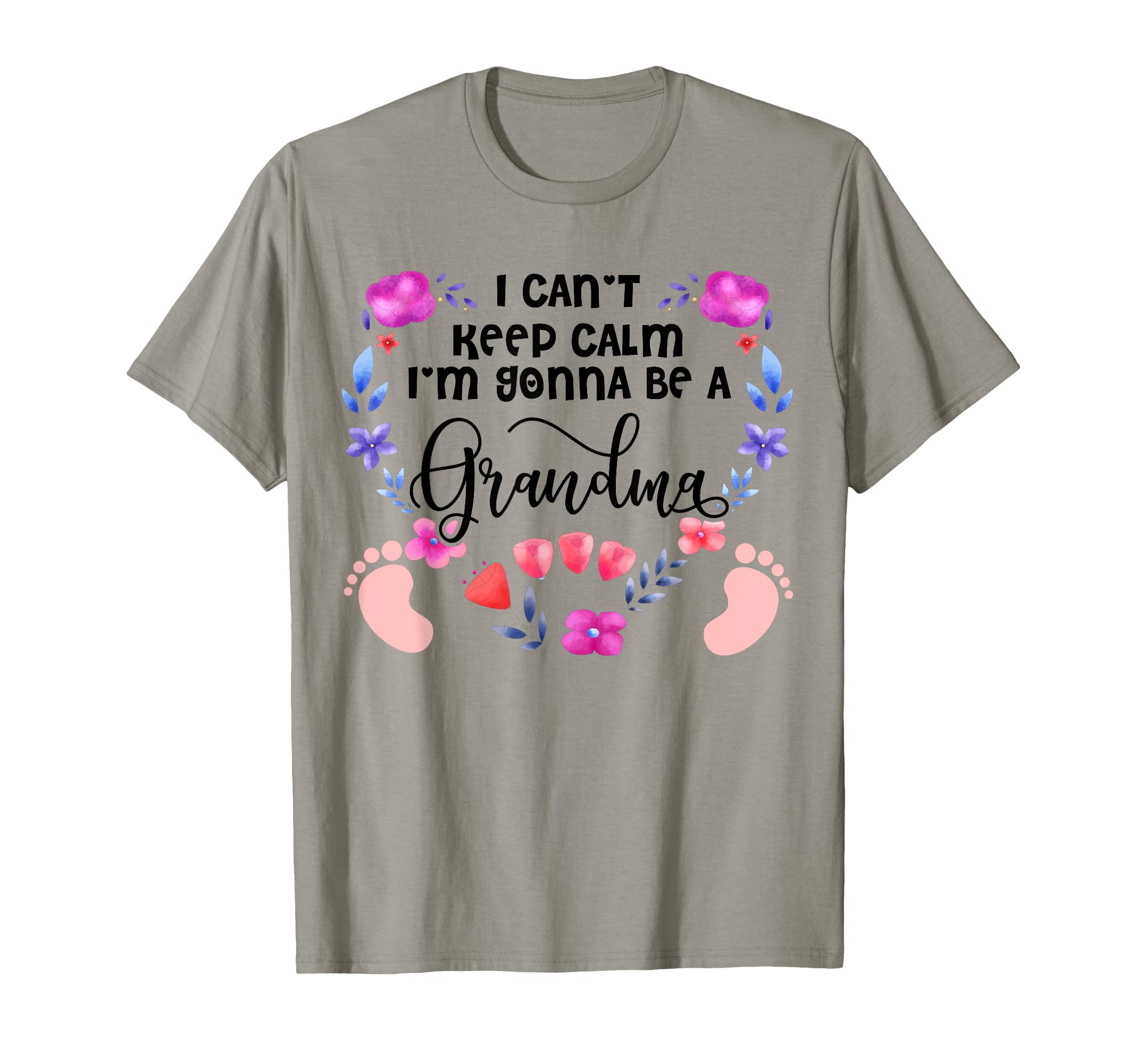 I Cant Keep Calm Im Gonna Be Grandma T-Shirt - Novelty Apparel for Adults - T-Shirt, Sweatshirt, Hoodie