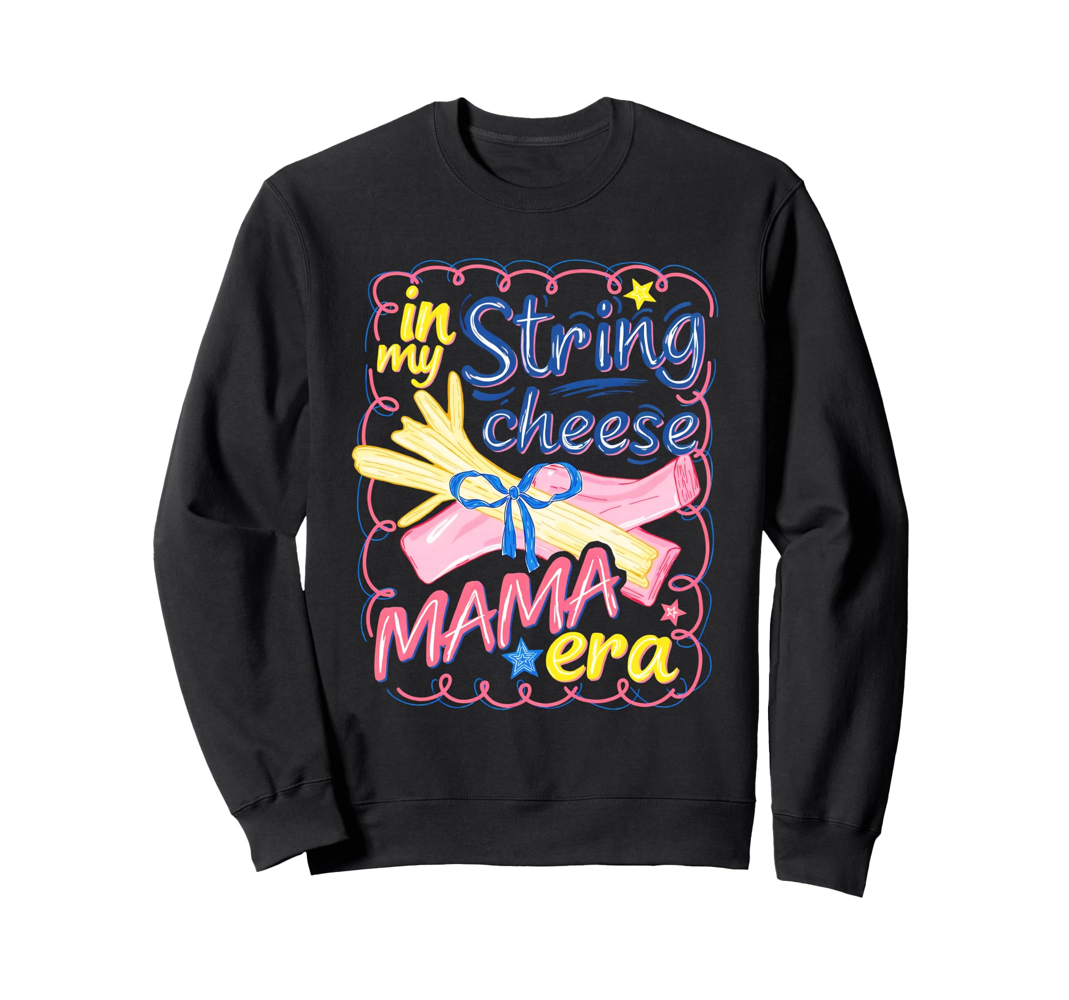 My String Cheese Mama Era Mothers Day Sweatshirt - Novelty Apparel Unisex - T-Shirt, Sweatshirt, Hoodie