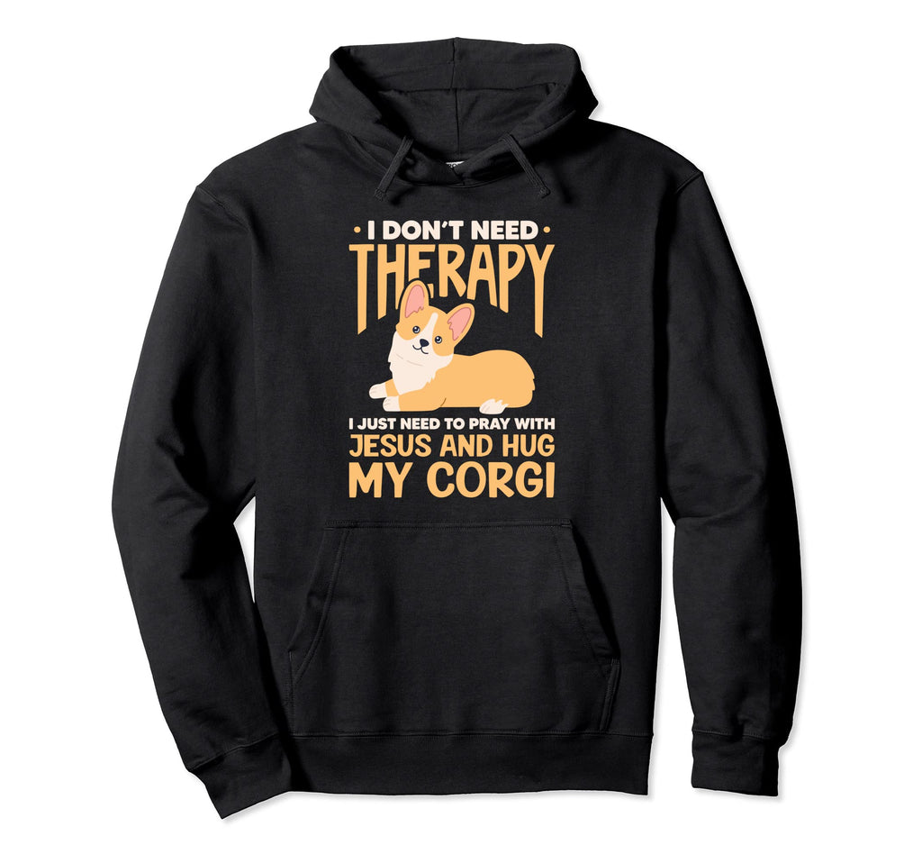 I Dont Need Therapy Jesus Corgi Dog Kawaii Hoodie - Graphic Print Unisex - T-Shirt, Sweatshirt, Hoodie