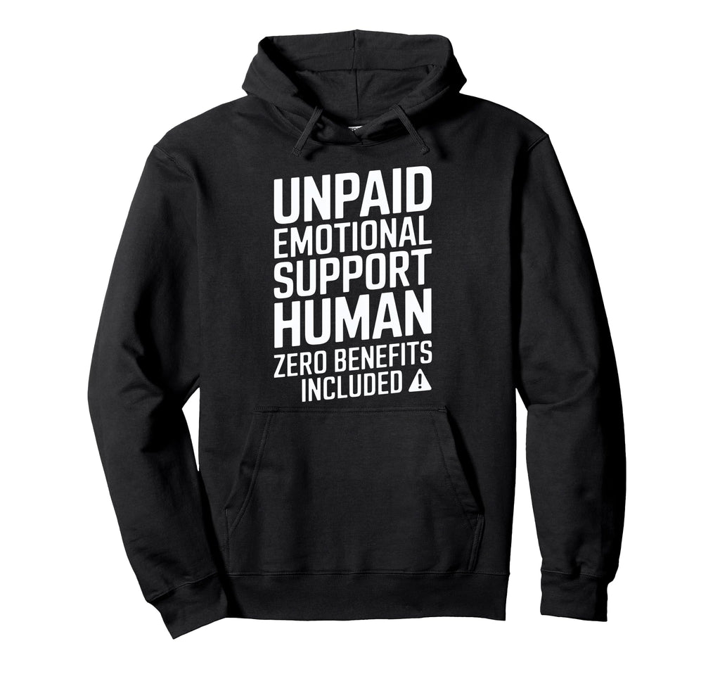Unpaid Emotional Support Human Hoodie - Minimalist Print Men Women - T-Shirt, Sweatshirt, Hoodie