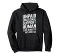 Unpaid Emotional Support Human Hoodie - Minimalist Print Men Women - T-Shirt, Sweatshirt, Hoodie